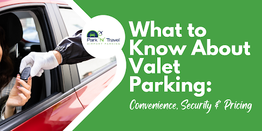 What to Know About Valet Parking: Convenience, Security & Pricing